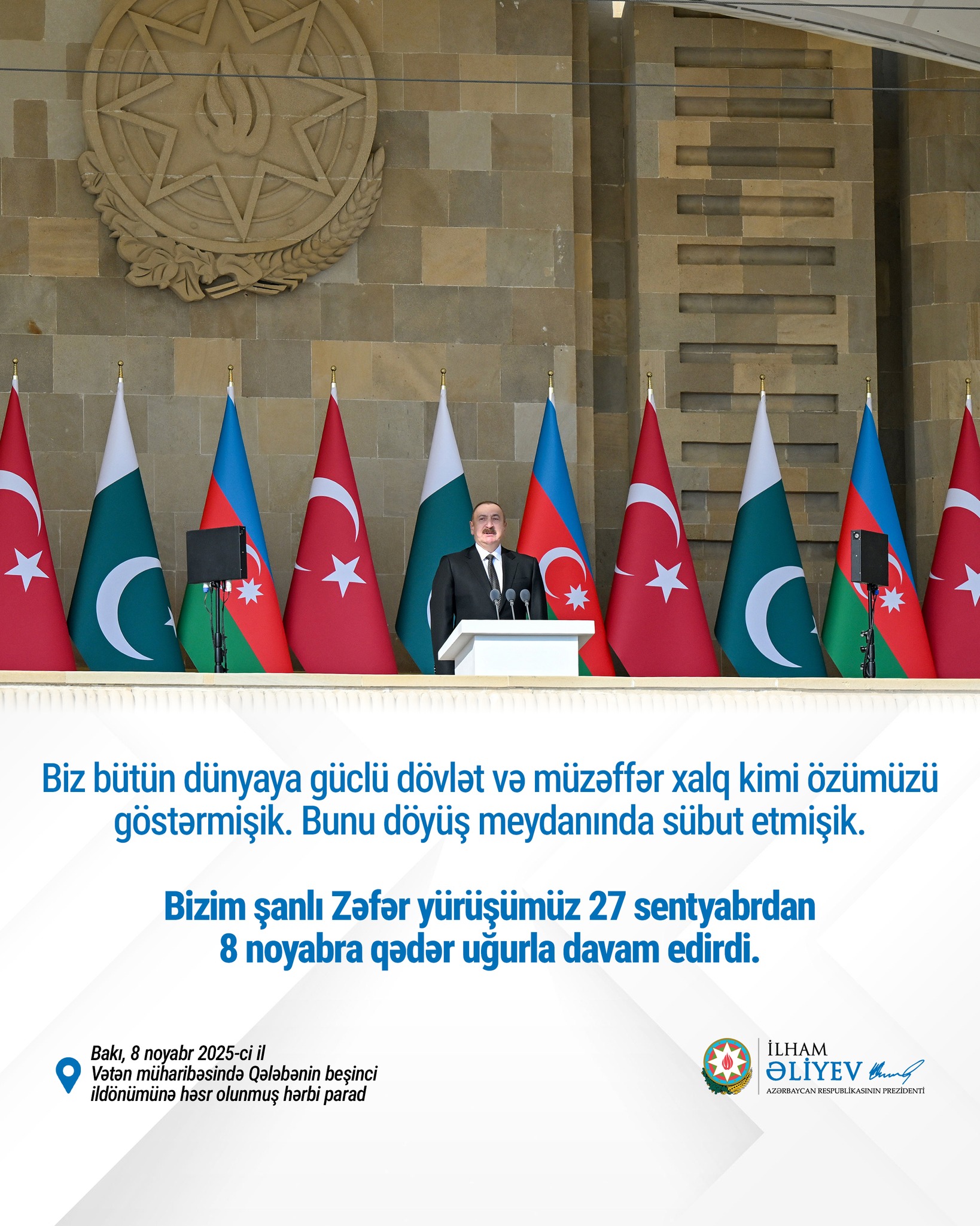 Biz bütün dünyaya güclü dövlət və müzəffər xalq kimi özümüzü göstərmişik.