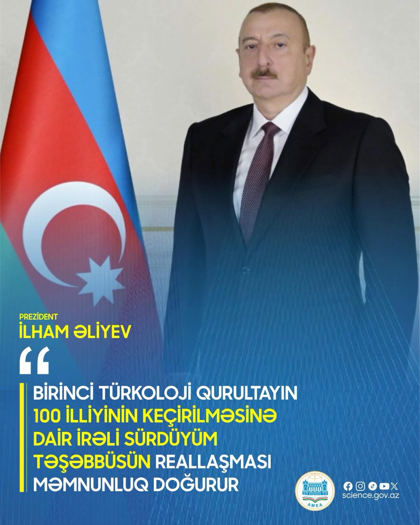 Birinci Türkoloji Qurultayın 100 illik yubileyinin keçirilməsinə dair ötən ilin oktyabrında Qəbələdə Türk Dövlətləri Təşkilatının Dövlət Başçıları Şurasının 12 ci Zirvə Görüşü zamanı irəli sürdüyüm təşəbbüsün bu gün reallaşması məmnunluq doğurur