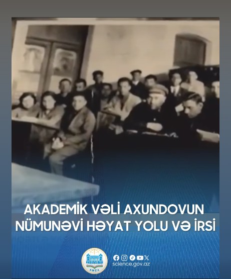 Akademik Vəli Axundovun nümunəvi həyat yolu və irsi