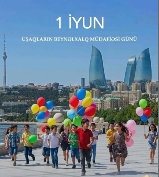 1 İyun – Uşaqların Beynəlxalq Müdafiəsi Günüdür
