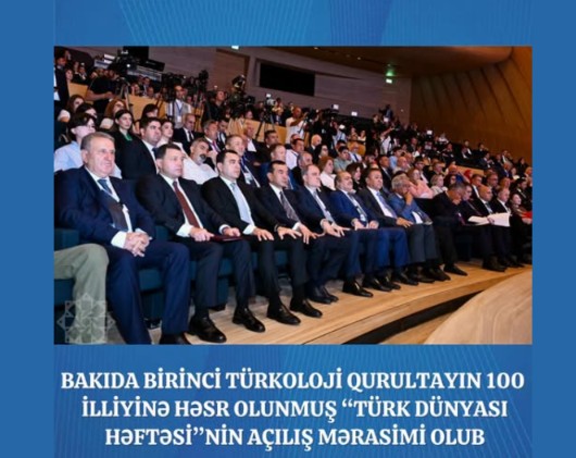 Birinci Türkoloji Qurultayın 100 illiyinə həsr olunmuş “Türk Dünyası Həftəsi”nin açılış mərasimi olub