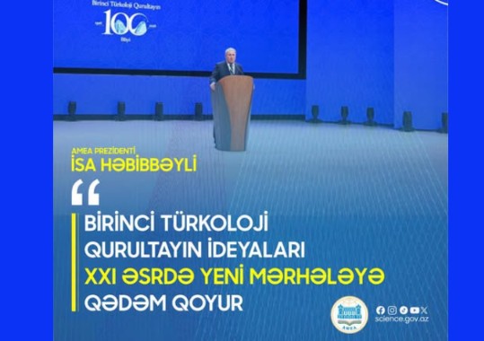 Akademik İsa Həbibbəyli: Birinci Türkoloji Qurultayın ideyaları XXI əsrdə yeni mərhələyə qədəm qoyur
